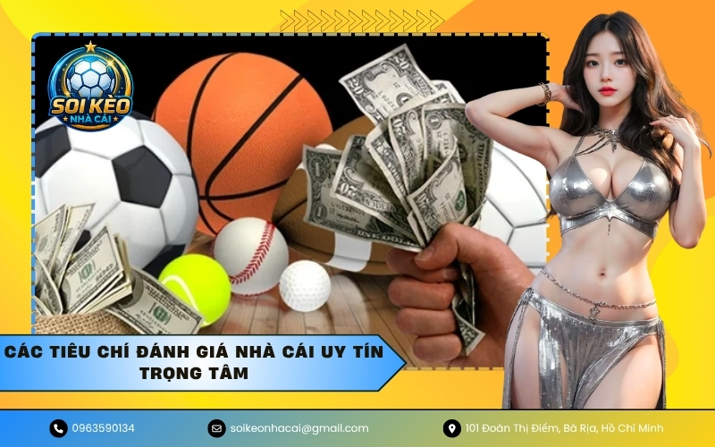 Các tiêu chí đánh giá nhà cái uy tín trọng tâm