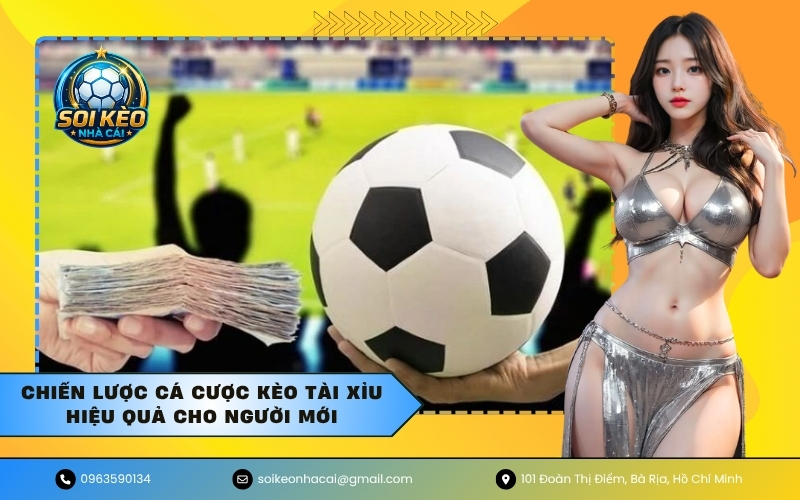 Chiến lược cá cược kèo Tài Xỉu hiệu quả cho người mới
