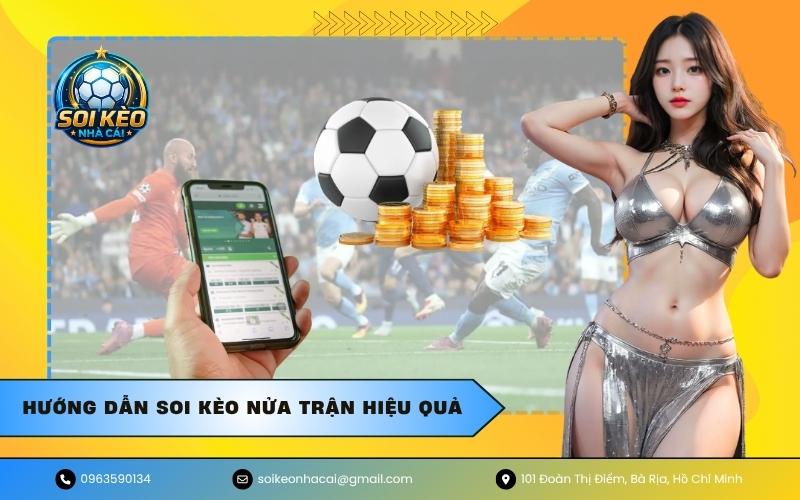Hướng dẫn soi kèo nửa trận hiệu quả