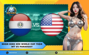 Nhận Định Kèo World Cup Trận Mỹ VS Paraguay