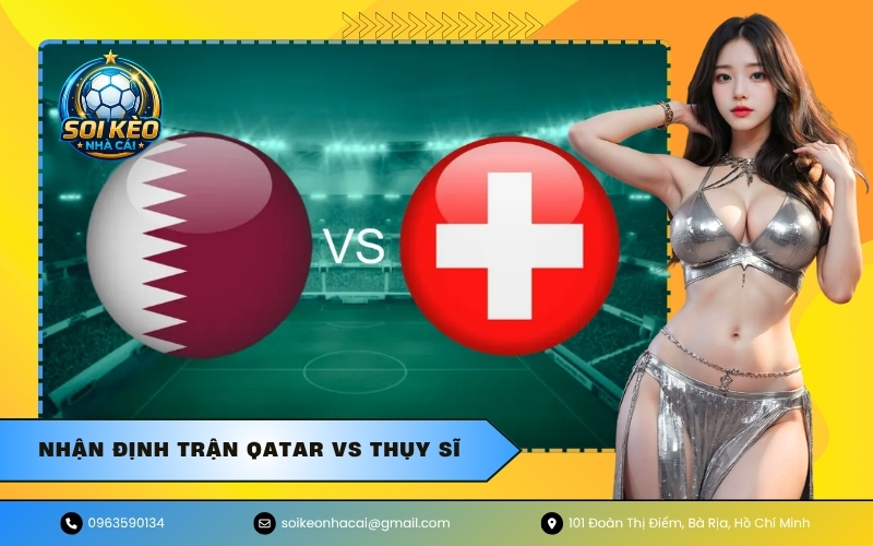 Nhận Định Trận Qatar VS Thụy Sĩ
