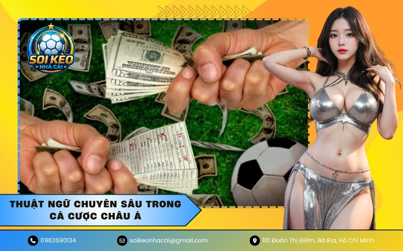 Thuật ngữ chuyên sâu trong cá cược châu Á