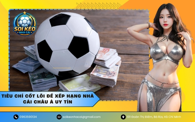 Tiêu chí cốt lõi để xếp hạng nhà cái châu Á uy tín