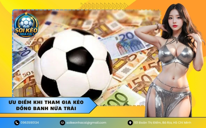 Ưu điểm khi tham gia kèo đồng banh nửa trái