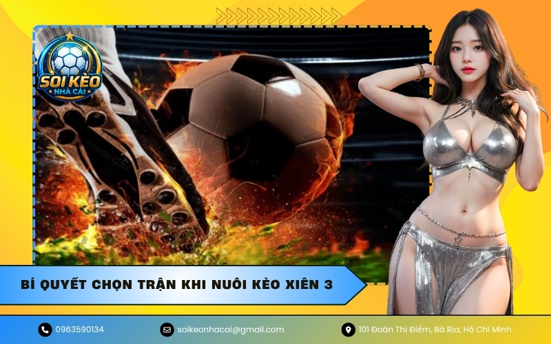 Bí quyết chọn trận khi nuôi kèo xiên 3
