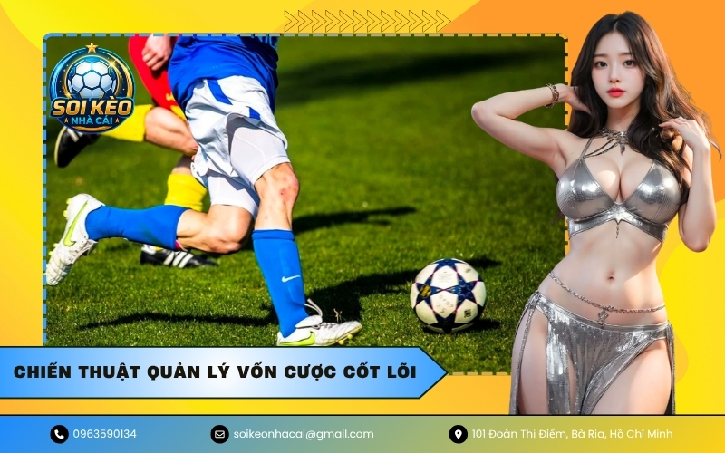 Chiến thuật quản lý vốn cược cốt lõi