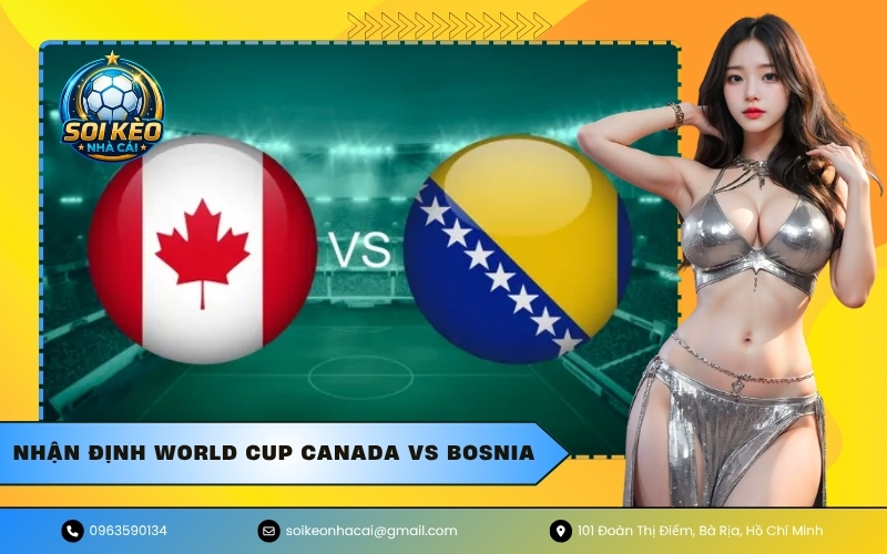 Nhận Định World Cup Canada VS Bosnia