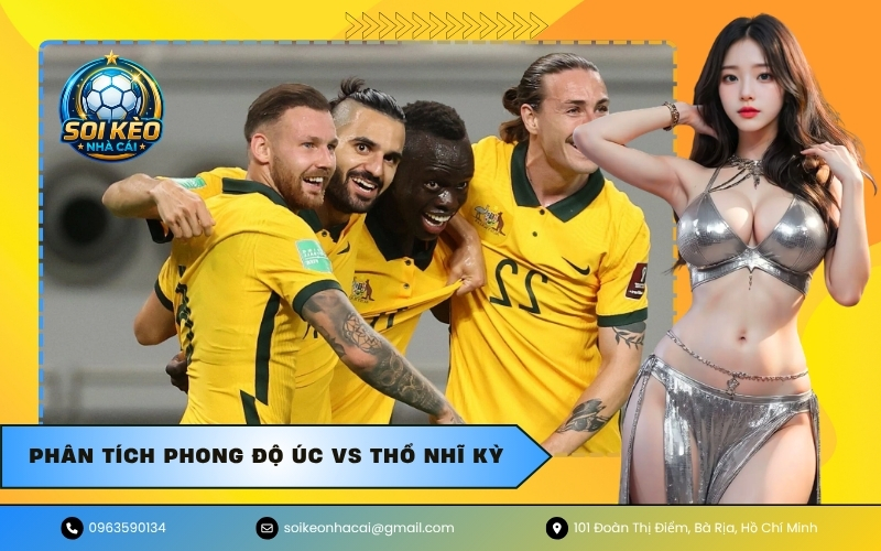 Phân tích phong độ Úc vs Thổ Nhĩ Kỳ
