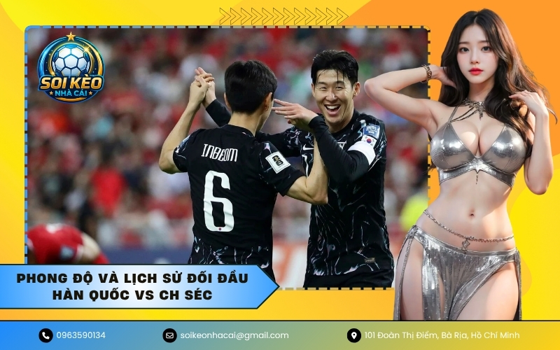 Phong độ và lịch sử đối đầu Hàn Quốc vs CH Séc