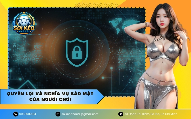 Quyền lợi và nghĩa vụ bảo mật của người chơi