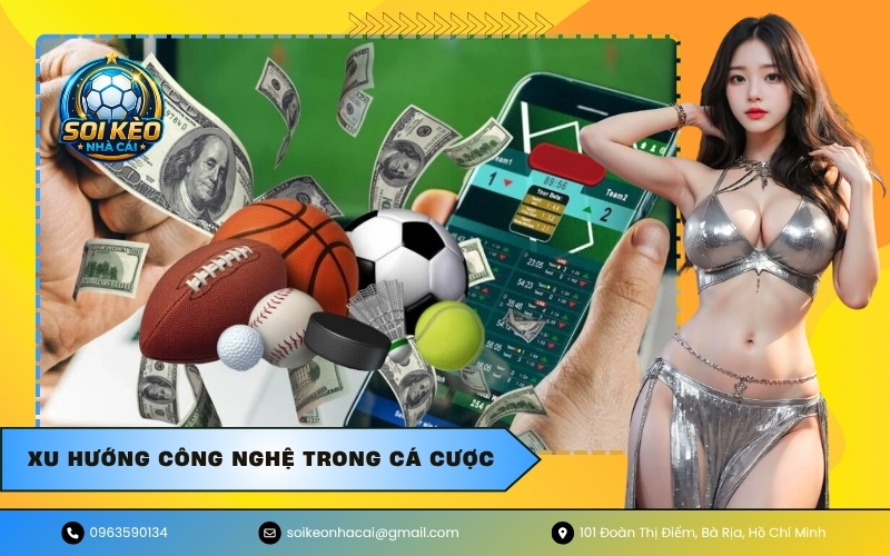 Xu hướng công nghệ trong cá cược