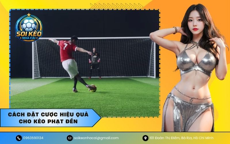 Cách đặt cược hiệu quả cho kèo phạt đền