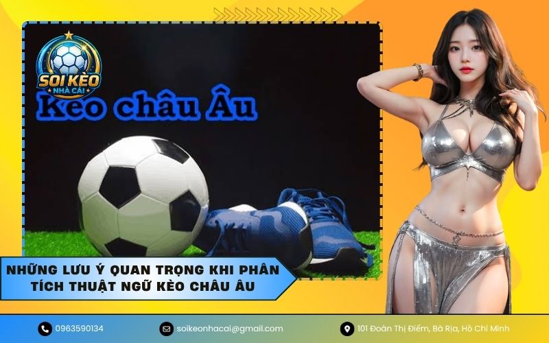Những lưu ý quan trọng khi phân tích thuật ngữ kèo Châu Âu