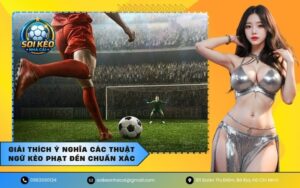 Thuật Ngữ Kèo Phạt Đền