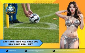 Thuật Ngữ Kèo Phạt Góc