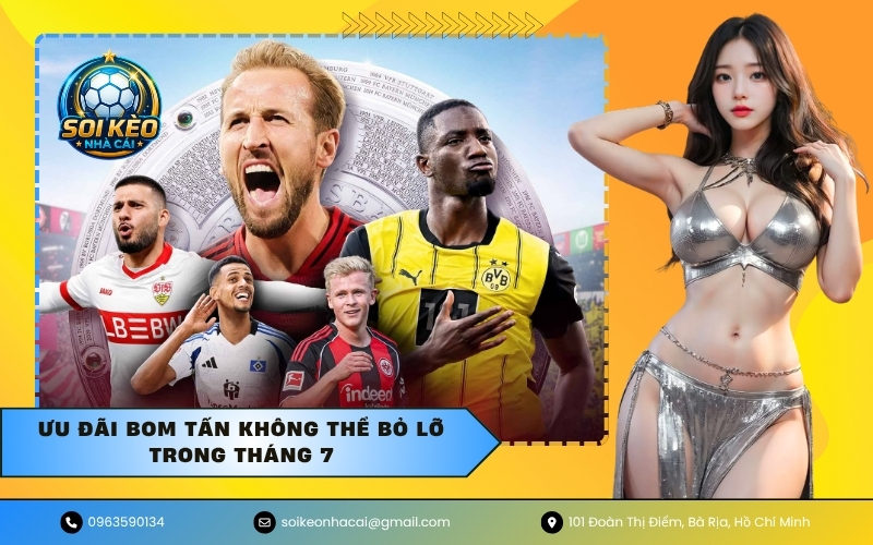 Ưu đãi bom tấn không thể bỏ lỡ trong tháng 7